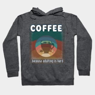 Coffee - because adulting is hard Hoodie